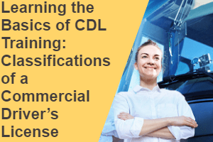 Learning The Basics Of CDL Training: Classifications Of A Commercial ...