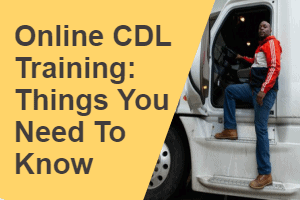 Online CDL Training: Things You Need To Know - Americas Driving Force